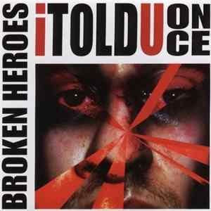Broken Heroes - I Told U Once FLAC