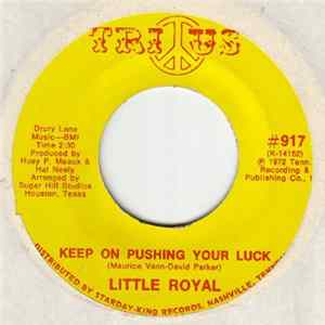 Little Royal - Keep On Pushing Your Luck /(I Want To Be Free) Don't Want Nobody Standing Over Me FLAC