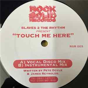 Slaves 2 The Rhythm - Touch Me Here FLAC