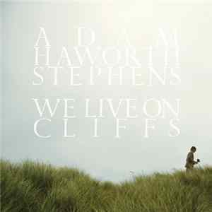 Adam Haworth Stephens - We Live On Cliffs FLAC