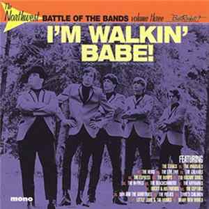 Various - The Northwest Battle Of The Bands Volume 3 - I'm Walkin' Babe FLAC