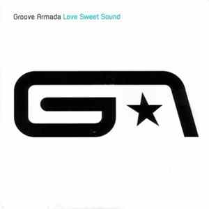 Groove Armada - Love Sweet Sound FLAC