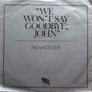 Iren Koster - We Won't Say Goodbye, John FLAC