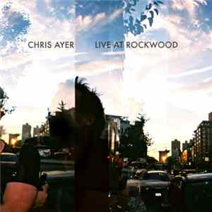 Chris Ayer - Live At Rockwood FLAC