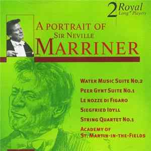 Sir Neville Marriner, Academy Of St. Martin-in-the-Fields - A Portrait Of Sir Neville Marriner FLAC
