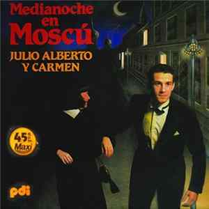 Julio Alberto y Carmen - Medianoche En Moscú FLAC