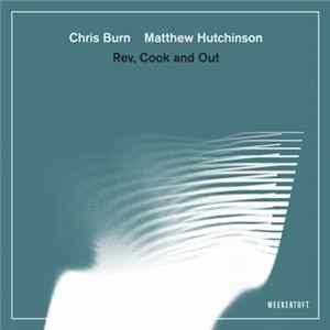 Chris Burn, Matthew Hutchinson - Rev, Cook And Out FLAC
