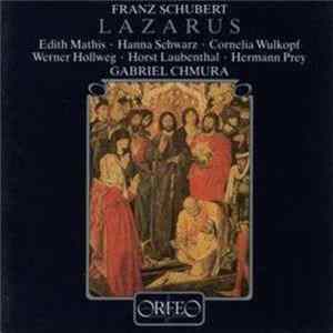 Franz Schubert - Edith Mathis - Hanna Schwarz, Cornelia Wulkopf, Werner Hollweg, Horst R. Laubenthal, Hermann Prey, Gabriel Chmura - Lazarus D 689 - Salve Regina D 676 FLAC