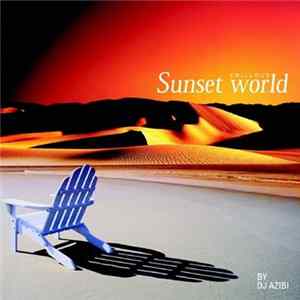 DJ Azibi - Sunset World By Dj Azibi FLAC