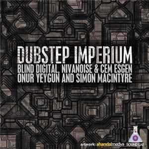 Blind Digital, Cem Esgen, Nivanoise, Simon Macintyre - Dubstep Imperium FLAC