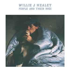Willie J Healey - People And Their Dogs FLAC