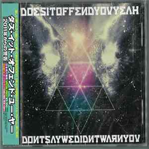 Does It Offend You, Yeah? - Don’t Say We Didn’t Warn You FLAC