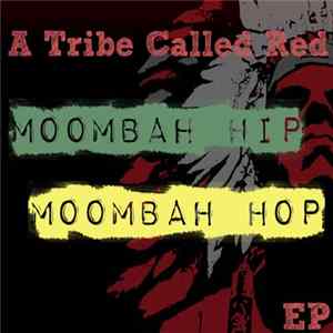 A Tribe Called Red - Moombah Hip Moombah Hop FLAC