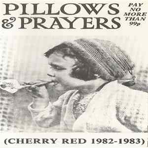 Various - Pillows & Prayers (Cherry Red 1982-1983) FLAC