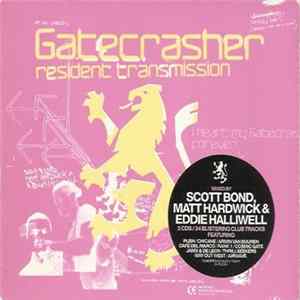 Scott Bond, Matt Hardwick & Eddie Halliwell - Gatecrasher: Resident Transmission FLAC