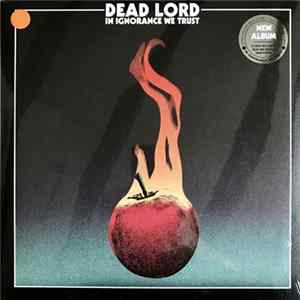 Dead Lord - In Ignorance We Trust FLAC