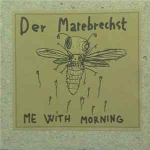 Der Marebrechst - Me With Morning FLAC