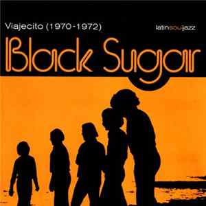 Black Sugar - Viajecito (1970-1972) FLAC