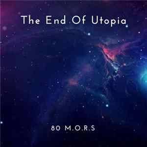 80 M.O.R.S - The End Of Utopia FLAC