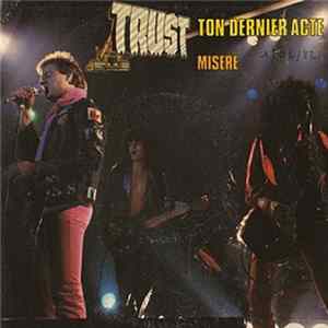 Trust - Ton Dernier Acte / Misère FLAC