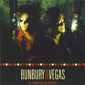 Bunbury & Vegas - El Tiempo De Las Cerezas FLAC