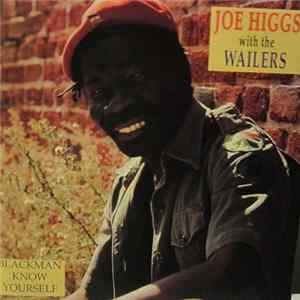 Joe Higgs With The Wailers - Blackman Know Yourself FLAC