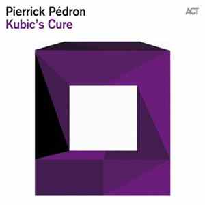 Pierrick Pédron - Kubic's Cure FLAC