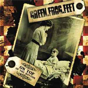 Green.Frog.Feet - On Top Of The Bottom FLAC