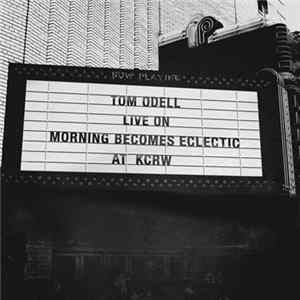 Tom Odell - Live On Morning Becomes Eclectic At KCRW FLAC