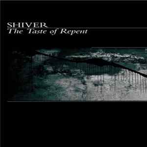 Shiver - The Taste Of Repent FLAC