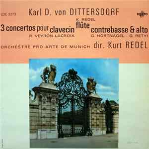 Karl D. von Dittersdorf / Kammerorchester Pro Arte, Kurt Redel - Three Concerti, Harpsichord, Flute, Double Bass &​ Viola FLAC