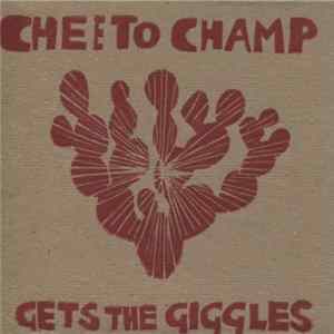 Cheeto Champ - Gets The Giggles FLAC