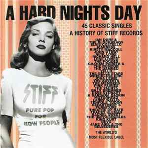 Various - A Hard Nights Day - 45 Classic Singles - A History Of Stiff Records FLAC