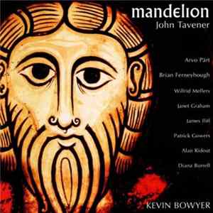 John Tavener - Kevin Bowyer - Mandelion - Works For Organ - Kevin Bowyer FLAC