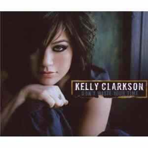 Kelly Clarkson - Don't Waste Your Time FLAC