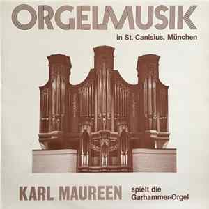 Karl Maureen - Spielt Die Garhammer-Orgel / Orgelmusik In St.Canisius, München FLAC