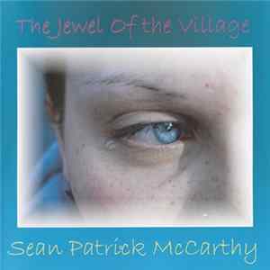 Sean Patrick McCarthy - The Jewel Of The Village FLAC
