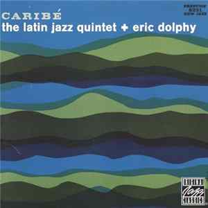 The Latin Jazz Quintet + Eric Dolphy - Caribé FLAC