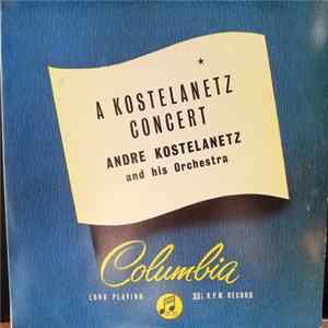 André Kostelanetz And His Orchestra - A Kostelanetz Concert FLAC