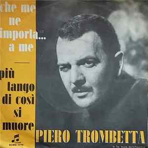 Piero Trombetta E La Sua Orchestra - Che Me Ne Importa... A Me / Più Tango Di Cosi' Si Muore FLAC