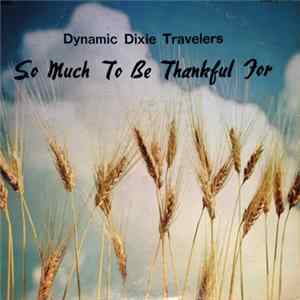 The Dynamic Dixie Travelers - So Much To Be Thankful For FLAC