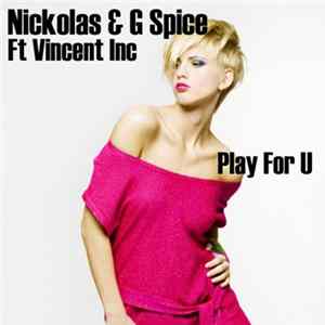 Nickolas & G Spice Feat. Vincent Inc - Play For U FLAC