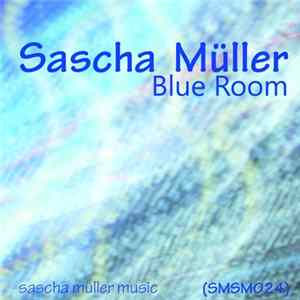 Sascha Müller - Blue Room FLAC