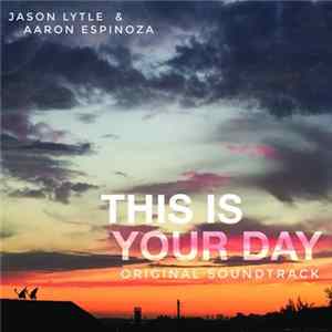 Jason Lytle & Aaron Espinoza - This Is Your Day - Original Soundtrack FLAC