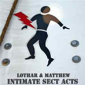 Lothar & Matthew - Intimate Sect Acts FLAC