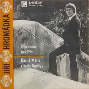 Jiří Hromádka - Zázrakům Nevěřím / Černá Mária (Hello Buddy) FLAC