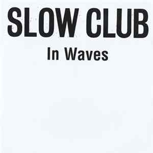 Slow Club - In Waves FLAC