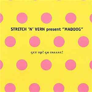 Stretch 'N' Vern Present "Maddog" - Get Up! Go Insane! FLAC