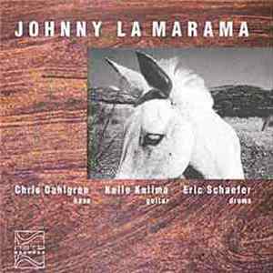 Chris Dahlgren / Kalle Kalima / Eric Schaefer : Johnny La Marama - Johnny La Marama FLAC
