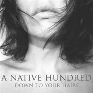 A Native Hundred - Down To Your Hairs FLAC